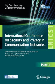 Title: International Conference on Security and Privacy in Communication Networks: 10th International ICST Conference, SecureComm 2014, Beijing, China, September 24-26, 2014, Revised Selected Papers, Part II, Author: Jin Tian