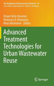 Title: Advanced Treatment Technologies for Urban Wastewater Reuse, Author: Despo Fatta-Kassinos