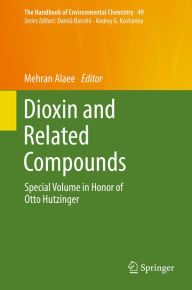 Title: Dioxin and Related Compounds: Special Volume in Honor of Otto Hutzinger, Author: Mehran Alaee