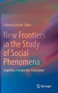Title: New Frontiers in the Study of Social Phenomena: Cognition, Complexity, Adaptation, Author: Federico Cecconi