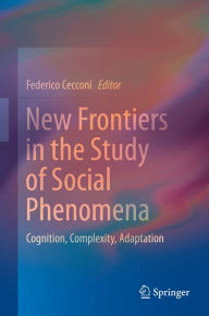 Title: New Frontiers in the Study of Social Phenomena: Cognition, Complexity, Adaptation, Author: Federico Cecconi