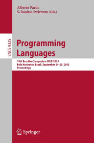 Title: Programming Languages: 19th Brazilian Symposium SBLP 2015, Belo Horizonte, Brazil, September 24-25, 2015, Proceedings, Author: Alberto Pardo