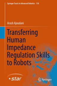 Title: Transferring Human Impedance Regulation Skills to Robots, Author: Arash Ajoudani