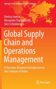 Global Supply Chain and Operations Management: A Decision-Oriented Introduction to the Creation of Value