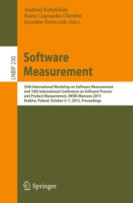 Title: Software Measurement: 25th International Workshop on Software Measurement and 10th International Conference on Software Process and Product Measurement, IWSM-Mensura 2015, Kraków, Poland, October 5-7, 2015, Proceedings, Author: Andrzej Kobylinski