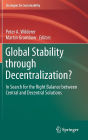 Global Stability through Decentralization?: In Search for the Right Balance between Central and Decentral Solutions
