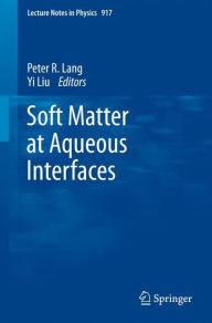 Title: Soft Matter at Aqueous Interfaces, Author: Peter Lang