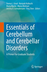 Title: Essentials of Cerebellum and Cerebellar Disorders: A Primer For Graduate Students, Author: Donna L. Gruol