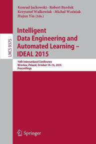 Title: Intelligent Data Engineering and Automated Learning - IDEAL 2015: 16th International Conference, Wroclaw, Poland, October 14-16, 2015, Proceedings, Author: Konrad Jackowski