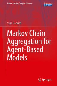 Title: Markov Chain Aggregation for Agent-Based Models, Author: Sven Banisch