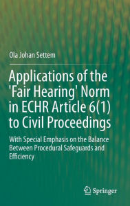 Amazon free book downloads for kindle Applications of the 'Fair Hearing' Norm in ECHR Article 6(1) to Civil Proceedings: With Special Emphasis on the Balance Between Procedural Safeguards and Efficiency PDB iBook