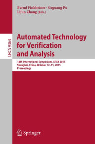 Title: Automated Technology for Verification and Analysis: 13th International Symposium, ATVA 2015, Shanghai, China, October 12-15, 2015, Proceedings, Author: Bernd Finkbeiner
