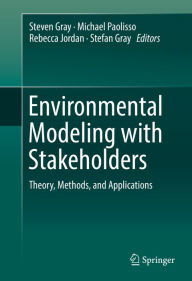 Title: Environmental Modeling with Stakeholders: Theory, Methods, and Applications, Author: Steven Gray