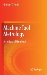 Machine Tool Metrology: An Industrial Handbook