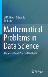 Free ebook downloads for nook tablet Mathematical Problems in Data Science: Theoretical and Practical Methods 9783319251257 by Li M. Chen, Zhixun Su, Bo Jiang CHM iBook RTF