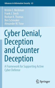 Cyber Denial, Deception and Counter Deception: A Framework for Supporting Active Cyber Defense