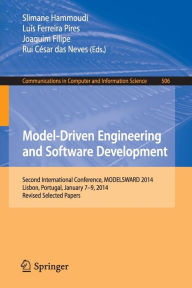 Title: Model-Driven Engineering and Software Development: Second International Conference, MODELSWARD 2014, Lisbon, Portugal, January 7-9, 2014, Revised Selected Papers, Author: Slimane Hammoudi
