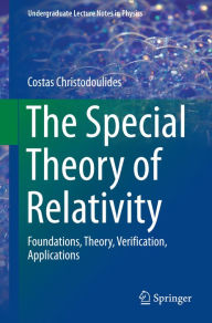 Title: The Special Theory of Relativity: Foundations, Theory, Verification, Applications, Author: Costas Christodoulides