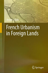 Epub books download ipad French Urbanism in Foreign Lands 9783319252964 by Ambe J. Njoh iBook ePub in English