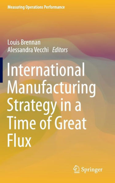 International Manufacturing Strategy a Time of Great Flux