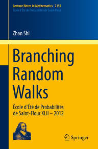 Title: Branching Random Walks: École d'Été de Probabilités de Saint-Flour XLII - 2012, Author: Zhan Shi