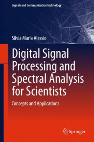Title: Digital Signal Processing and Spectral Analysis for Scientists: Concepts and Applications, Author: Silvia Maria Alessio