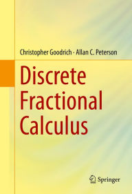 Title: Discrete Fractional Calculus, Author: Christopher Goodrich