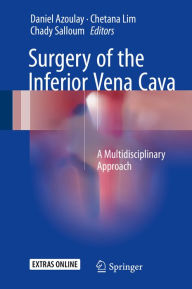 Title: Surgery of the Inferior Vena Cava: A Multidisciplinary Approach, Author: Daniel Azoulay