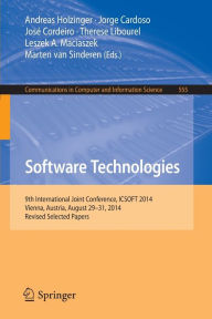 Title: Software Technologies: 9th International Joint Conference, ICSOFT 2014, Vienna, Austria, August 29-31, 2014, Revised Selected Papers, Author: Andreas Holzinger