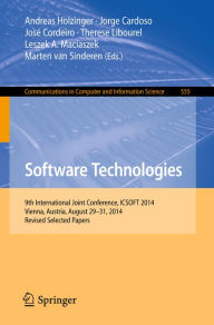 Title: Software Technologies: 9th International Joint Conference, ICSOFT 2014, Vienna, Austria, August 29-31, 2014, Revised Selected Papers, Author: Andreas Holzinger