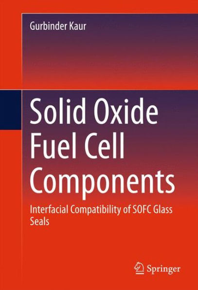 Solid Oxide Fuel Cell Components: Interfacial Compatibility of SOFC Glass Seals