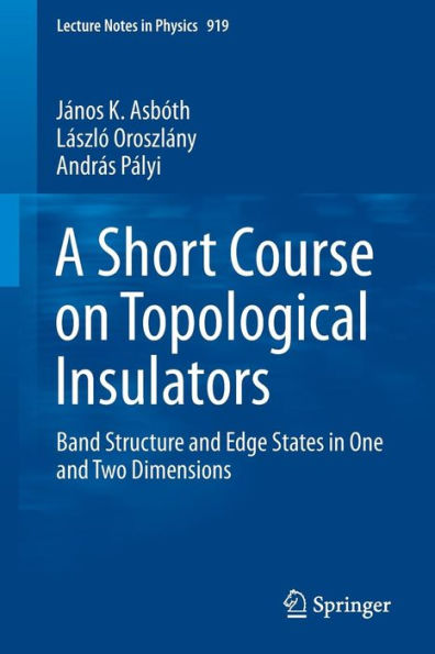 A Short Course on Topological Insulators: Band Structure and Edge States One Two Dimensions