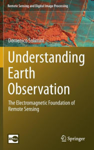 Title: Understanding Earth Observation: The Electromagnetic Foundation of Remote Sensing, Author: Domenico Solimini