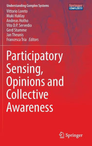 Title: Participatory Sensing, Opinions and Collective Awareness, Author: Vittorio Loreto