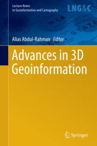Title: Advances in 3D Geoinformation, Author: Alias Abdul-Rahman