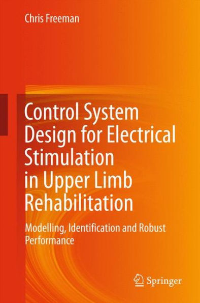 Control System Design for Electrical Stimulation in Upper Limb Rehabilitation: Modelling, Identification and Robust Performance