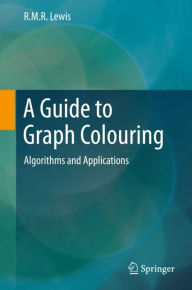 Free real book download pdf A Guide to Graph Colouring: Algorithms and Applications by R.M.R. Lewis 9783319257280 (English literature) 