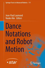 Title: Dance Notations and Robot Motion, Author: Jean-Paul Laumond