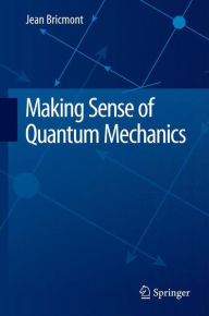 Title: Making Sense of Quantum Mechanics, Author: Jean Bricmont