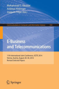 Title: E-Business and Telecommunications: 11th International Joint Conference, ICETE 2014, Vienna, Austria, August 28-30, 2014, Revised Selected Papers, Author: Mohammad S. Obaidat