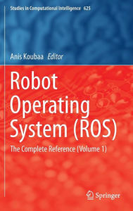 Title: Robot Operating System (ROS): The Complete Reference (Volume 1), Author: Anis Koubaa