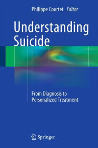 Free audio books online no download Understanding Suicide: From Diagnosis to Personalized Treatment 9783319262802 by Philippe Courtet RTF in English