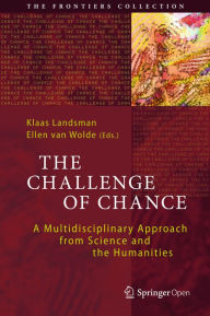 Title: The Challenge of Chance: A Multidisciplinary Approach from Science and the Humanities, Author: Klaas Landsman