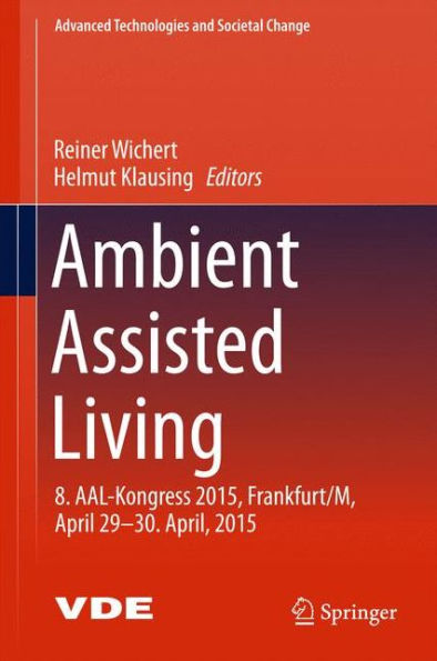 Ambient Assisted Living: 8. AAL-Kongress 2015,Frankfurt/M, April 29-30. April, 2015