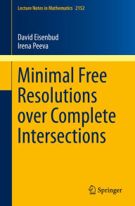Title: Minimal Free Resolutions over Complete Intersections, Author: David Eisenbud