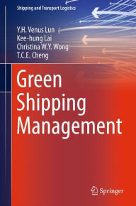 Title: Green Shipping Management, Author: Y.H. Venus Lun