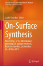 On-Surface Synthesis: Proceedings of the International Workshop On-Surface Synthesis, ï¿½cole des Houches, Les Houches 25-30 May 2014