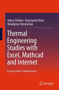 Free download of textbooks in pdf format Thermal Engineering Studies with Excel, Mathcad and Internet 9783319266732 PDB English version by Valery Ochkov, Konstantin Orlov, Volodymyr Voloshchuk