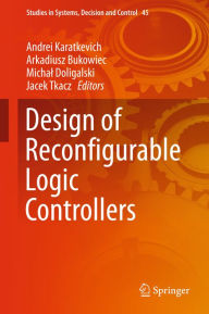 Title: Design of Reconfigurable Logic Controllers, Author: Andrei Karatkevich