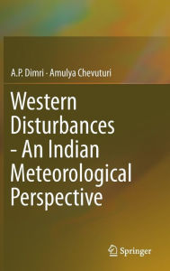Title: Western Disturbances - An Indian Meteorological Perspective, Author: A.P. Dimri